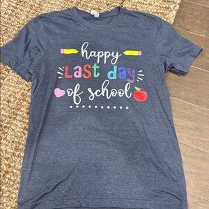 Happy Last Day of School Graphic T-Shirt teacher tee NWOT
